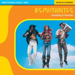 [Os Mutantes] Everything Is Possible!: The Best Of Os Mutantes